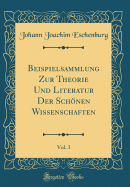 Beispielsammlung Zur Theorie Und Literatur Der Schonen Wissenschaften, Vol. 3 (Classic Reprint)