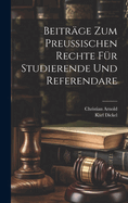 Beitrge zum preuischen Rechte fr Studierende und Referendare