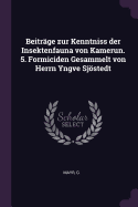 Beitrge zur Kenntniss der Insektenfauna von Kamerun. 5. Formiciden Gesammelt von Herrn Yngve Sjstedt