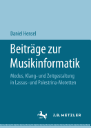 Beitrge zur Musikinformatik: Modus, Klang- und Zeitgestaltung in Lassus- und Palestrina-Motetten