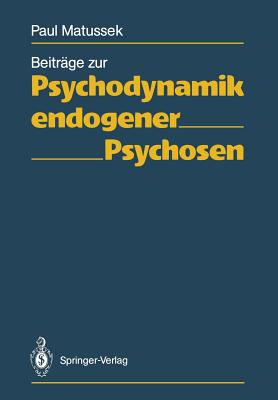 Beitrge Zur Psychodynamik Endogener Psychosen - Matussek, Paul