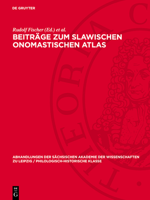 Beitr?ge Zum Slawischen Onomastischen Atlas: Theodor Frings Zum Ged?chtnis - Fischer, Rudolf (Editor), and Eichler, Ernst (Editor)