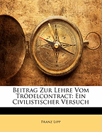 Beitrag Zur Lehre Vom Trodelcontract: Ein Civilistischer Versuch - Lipp, Franz