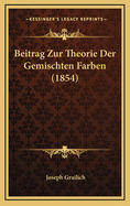 Beitrag Zur Theorie Der Gemischten Farben (1854)