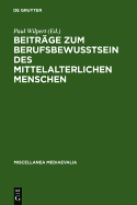 Beitrage Zum Berufsbewusstsein Des Mittelalterlichen Menschen - Wilpert, Paul (Editor)