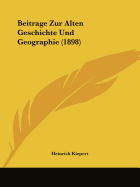 Beitrage Zur Alten Geschichte Und Geographie (1898)