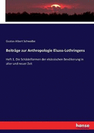 Beitrage zur Anthropologie Elsass-Lothringens: Heft 1, Die Schadelformen der elsassischen Bevoelkerung in alter und neuer Zeit