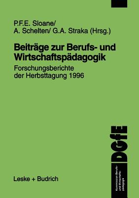 Beitrage Zur Berufs- Und Wirtschaftspadagogik: Forschungsberichte Der Herbsttagung 1996 - Sloane, Peter (Editor), and Schelten, A. (Editor), and Straka, G. A. (Editor)
