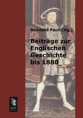 Beitrage Zur Englischen Geschichte Bis 1880 - Pauli, Reinhold (Editor)