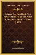 Beitrage Zur Geschichte Und Revision Des Textes Von Kants Kritik Der Reinen Vernunft (1900)