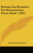 Beitrage Zur Kenntniss Der Romantischen Poesie, Book 1 (1825) - Diez, Friedrich Christian