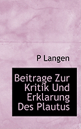 Beitrage Zur Kritik Und Erklarung Des Plautus