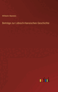 Beitrage Zur Lubisch-Hansischen Geschichte