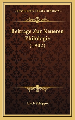 Beitrage Zur Neueren Philologie (1902) - Schipper, Jakob