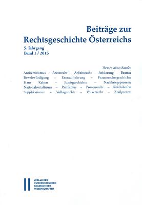 Beitrage Zur Rechtsgeschichte Osterreichs: 5. Jahrgang Ban1/2015 - Olechowski, Thomas (Editor)