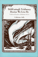 Bekk'aatugh Ts'uhuney: Stories We Live by