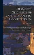 Beknopte Geschiedenis Van Friesland, in Hoofdtrekken: Bevattende Een Overzigt Van de Lotgevallen Der Friezen En Van de Voornaamste Gebeurtenissen, Gedurende Bijna Tweeduizend Jaren in Dit Land Voorgevallen