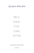 Bela Tarr, the Time After