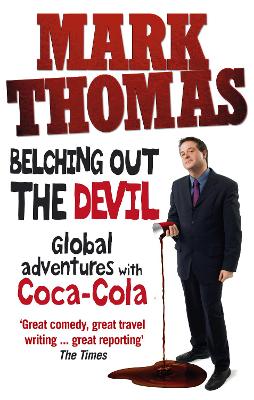 Belching Out the Devil: Global Adventures with Coca-Cola - Thomas, Mark