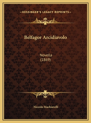 Belfagor Arcidiavolo: Novella (1869) - Machiavelli, Niccolo