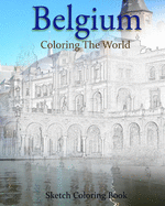 Belgium Coloring the World: Sketch Coloring Book