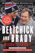 Belichick and Brady: Two Men, the Patriots, and How They Revolutionized Football