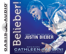 Belieber!: Fame, Faith, and the Heart of Justin Bieber