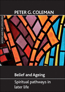 Belief and Ageing: Spiritual Pathways in Later Life