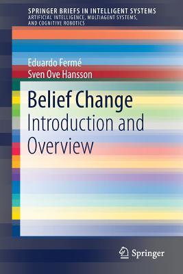 Belief Change: Introduction and Overview - Ferm, Eduardo, and Hansson, Sven Ove