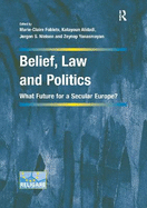 Belief, Law and Politics: What Future for a Secular Europe?