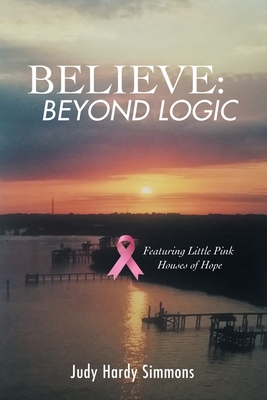 Believe: Beyond Logic - Simmons, Judy Hardy