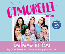 Believe in You: Big Sister Stories and Advice on Living Your Best Life