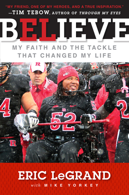Believe: My Faith and the Tackle That Changed My Life - Legrand, Eric, and Yorkey, Mike