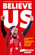 Believe Us: How JRgen Klopp Transformed Liverpool into Title Winners