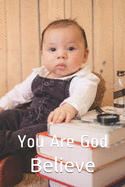 Believe: You Are God