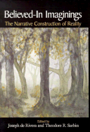 Believed-In Imaginings: The Narrative Construction of Reality - Sarbin, Theodore R, Dr. (Editor), and De Rivera, Joseph (Editor)