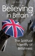 Believing in Britain: The Spiritual Identity of Britishness