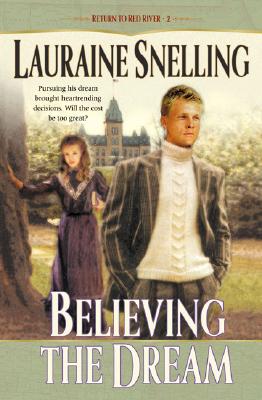 Believing the Dream - Snelling, Lauraine