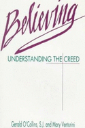 Believing: Understanding the Creed - O'Collins, Gerald, SJ