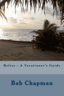 Belize - A Vacationer's Guide