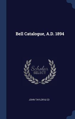 Bell Catalogue, A.D. 1894 - Taylor & Co, John