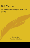 Bell Martin: An American Story of Real Life (1850)