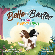 Bella and Baxter go on a Puppy Hunt: The Adventures of Bella and Baxter