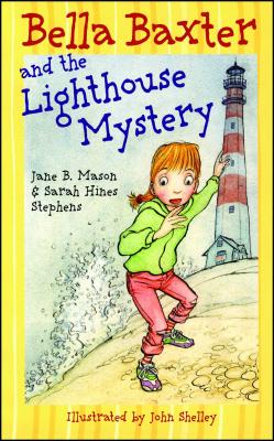 Bella Baxter and the Lighthouse Mystery - Mason, Jane B, and Stephens, Sarah Hines