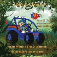 Bella &Chantey: Mama Wants a Blue Mushroom * Mam quiere una seta azul