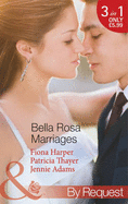 Bella Rosa Marriages: The Bridesmaid's Secret / the Cowboy's Adopted Daughter / Passionate Chef, Ice Queen Boss