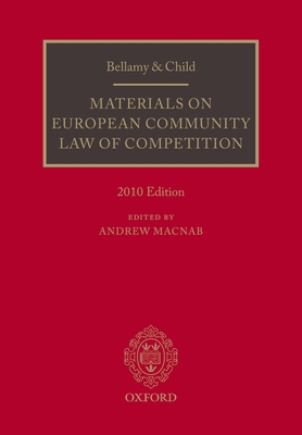 Bellamy and Child: Materials on European Community Law of Competition: 2010 Edition - Macnab, Andrew (Editor)