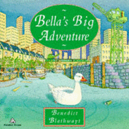 Bella's Big Adventure - Blathwayt, Benedict