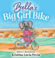 Bella's Big Girl Bike: The Bella Lucia Series, Book 4