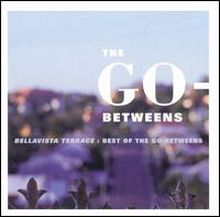 Bellavista Terrace: Best of the Go-Betweens [Bonus Disc] - The Go-Betweens